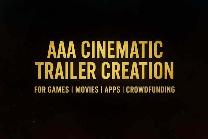 create aaa trailer for games,apps movie or crowdfunding ad
