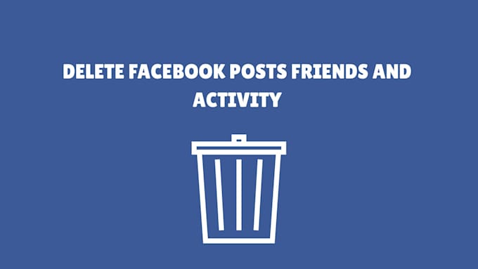 delete your facebook posts, friends and activity