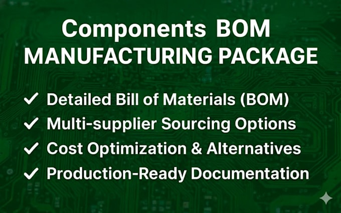 prepare complete bom, components sourcing, manufacturing files and documentation
