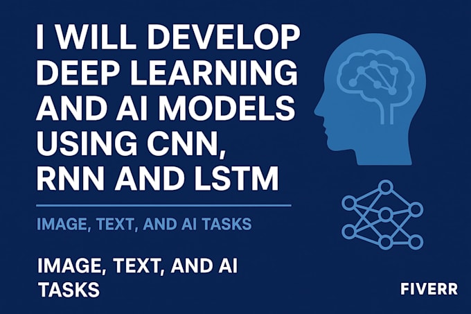 Develop advanced deep learning and ai models using cnn, rnn, and lstm ...