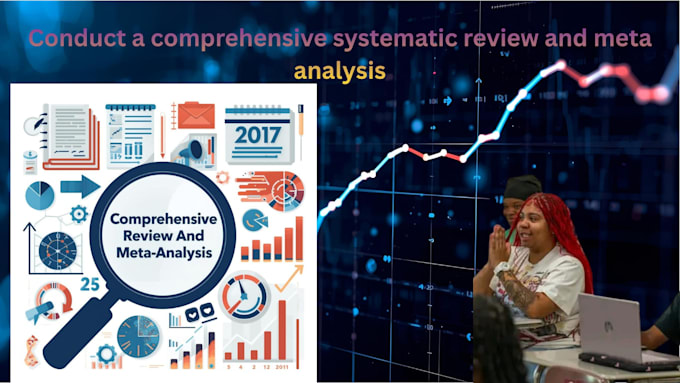 conduct a comprehensive systematic review and meta analysis
