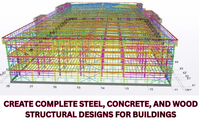 Structural Design Order Create complete steel, concrete, and wood structural designs for ...