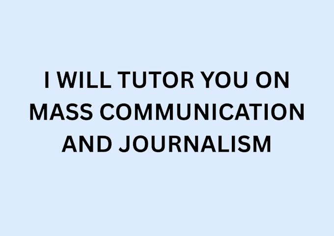 tutor you on mass communication and journalism