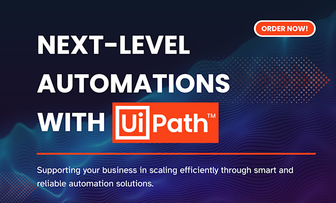 Automate your manual business processes in all domains using uipath rpa ...