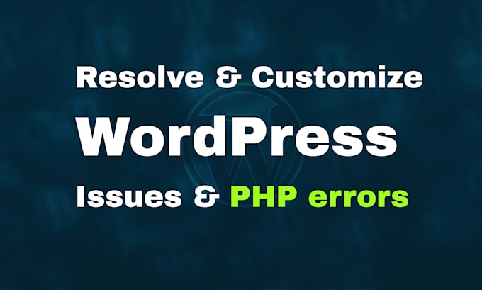 fix wordpress website issues, bugs, PHP errors, and do customization fast