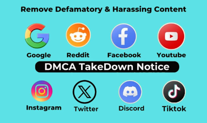 takedown harassing and defamatory content from google, fb, x, reddit,dmca