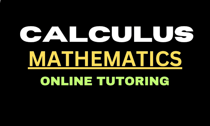 be your calculus math tutor, university math tutor