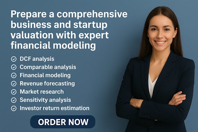prepare a comprehensive business and startup valuation with financial modeling