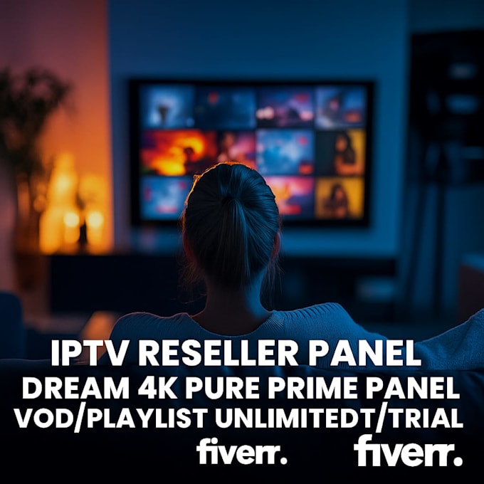 Do iptv reseller panel, dream 4k,pure,prime panel, vodplaylist ...