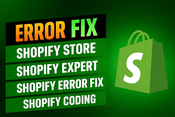 fix shopify errors, bugs, coding issues for your shopify store professionally