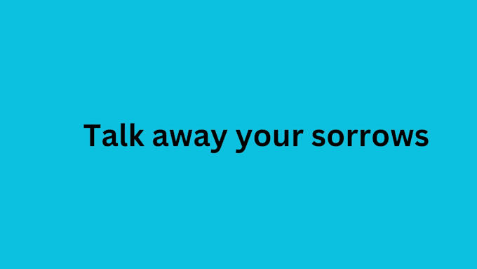 listen to whatever you feel till you feel better