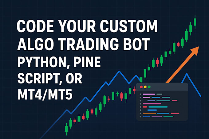 code your custom algo trading bot on python, pine script, or mt5, mt4
