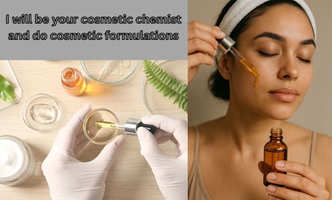 be your cosmetic chemist and do cosmetic formulations
