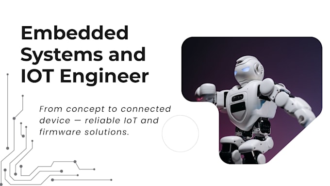 design and develop embedded systems, iot, and firmware solutions