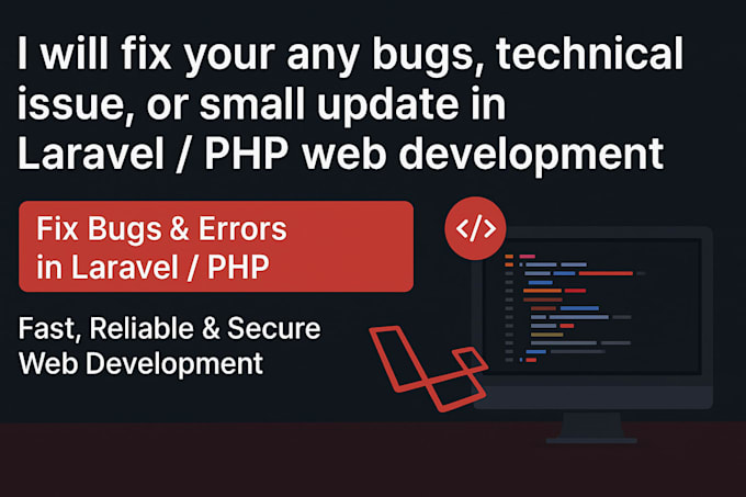 fix your any bugs, technical issue, small update in laravel PHP web development