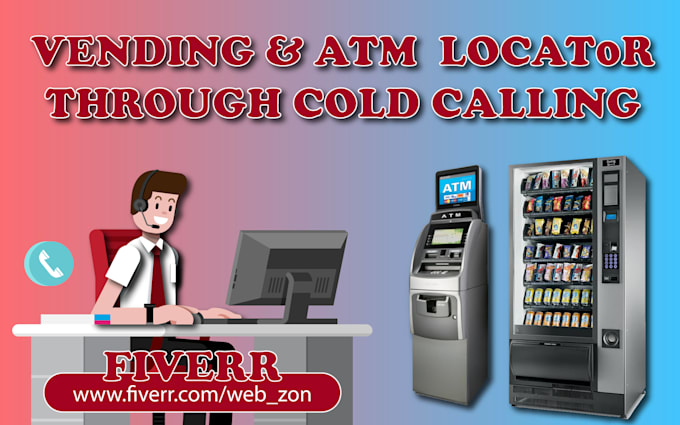 do cold calling for high traffic vending machine and atm locations