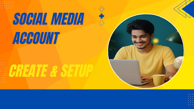 create and setup social media accounts professionally
