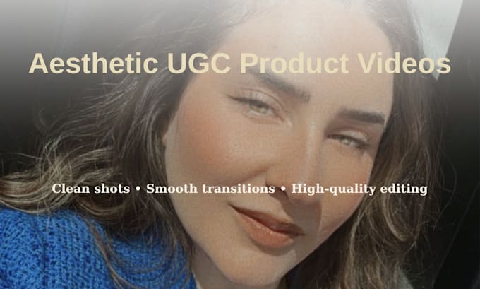 create aesthetic and engaging ugc videos