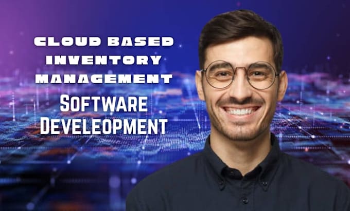 Develop and design cloud based inventory management software by ...