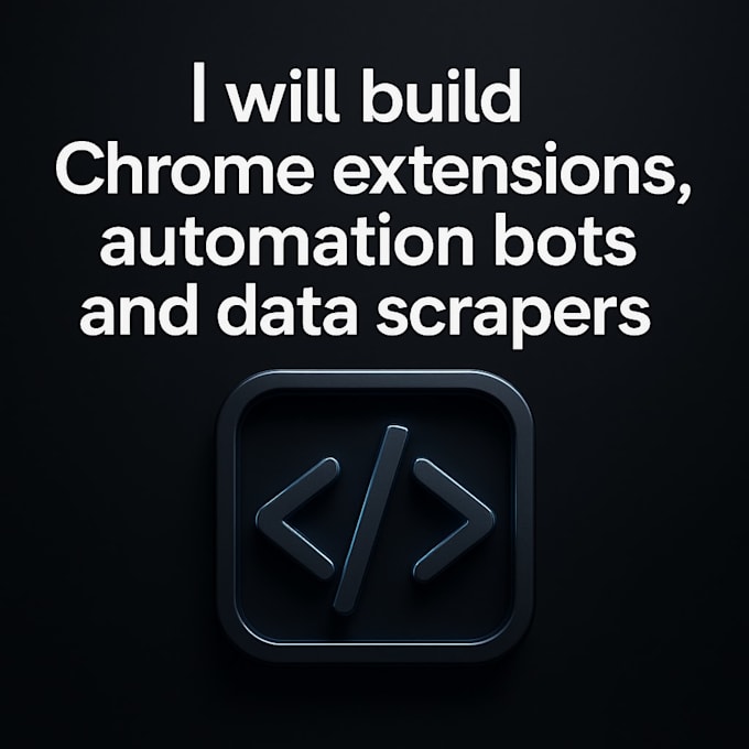 develop chrome extension, web automation bot, or data scraper