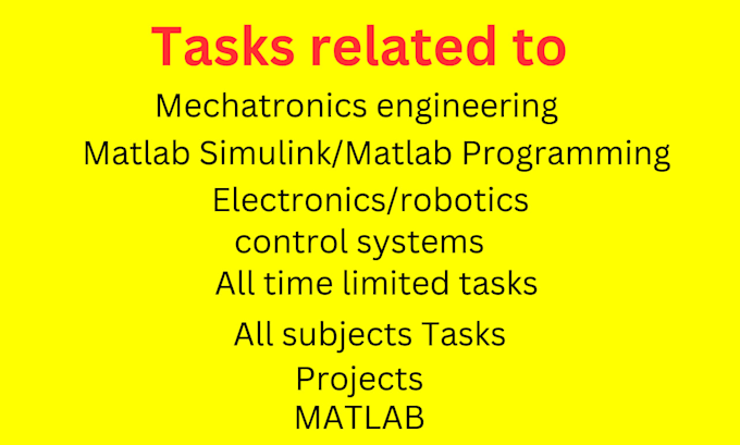do mechatronics engineering, control system, robotics and matlab projects