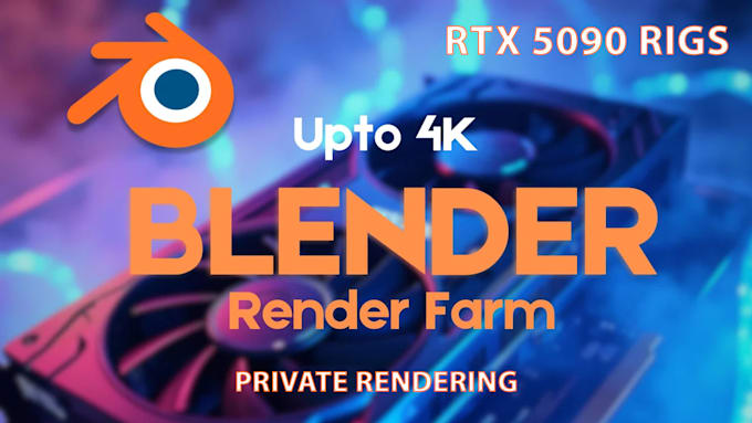 provide rtx 5090 render farm for blender projects up to 4k