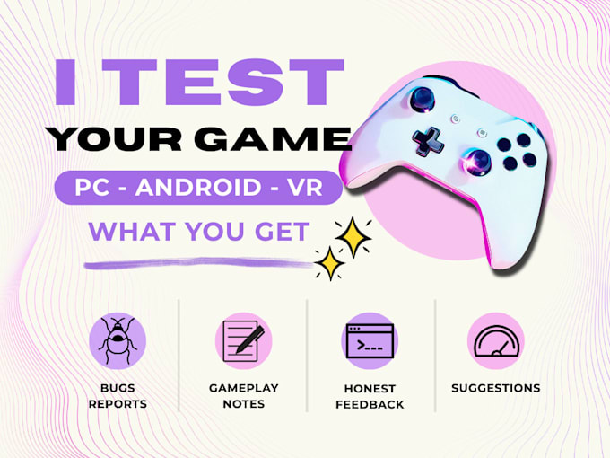test your PC, mobile, vr game and give honest feedback