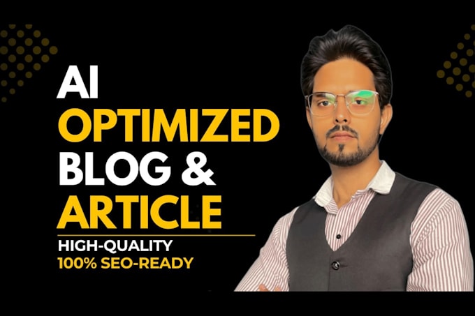 seo articles, blogs for google and llm ranking optimization