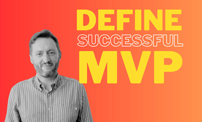 help you define and deliver a successful mvp