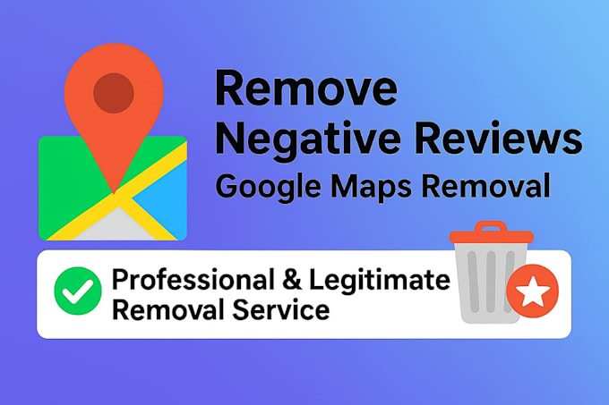 report to remove fake bad negative defaming google maps content links legally