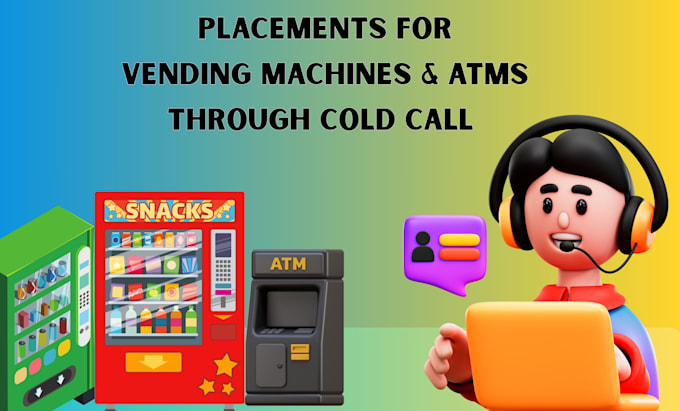 help you land high traffic vending machine and atm locations with cold calling