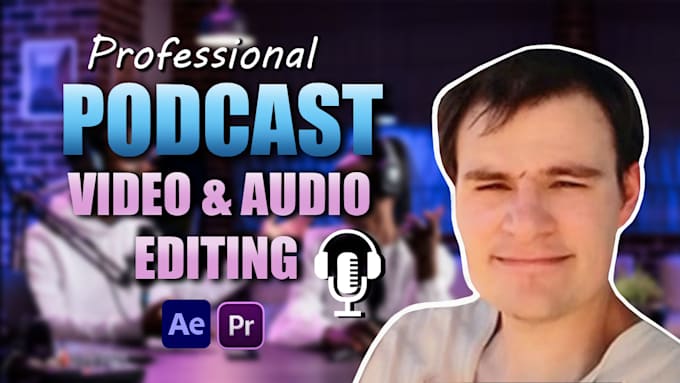be your professional podcast video and sound editor