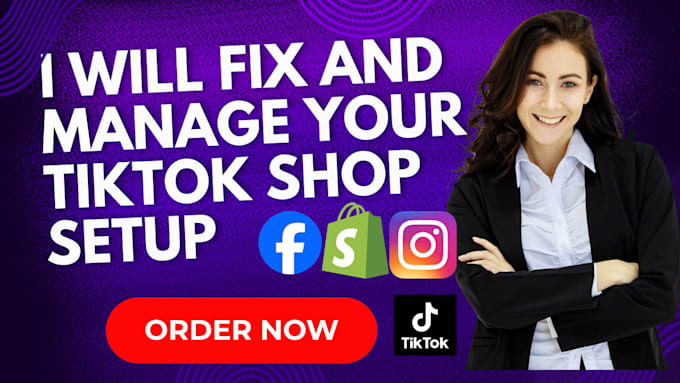 Fix tik tok shop, manage and setup tiktok shop dropshipping marketing ...