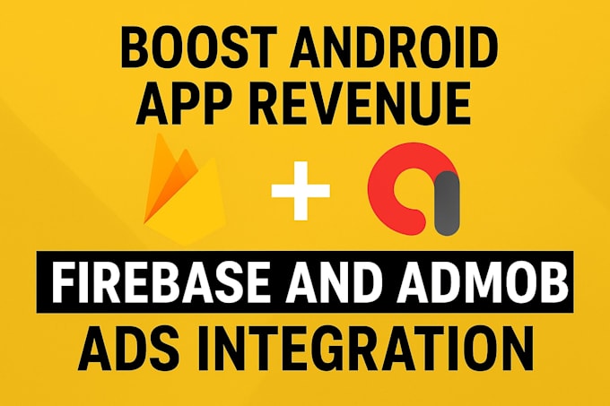 boost android app revenue firebase and admob ads integration