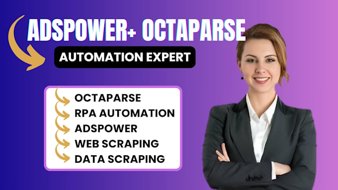 develop custom rpa automation, adspower bot and octoparse web scraping
