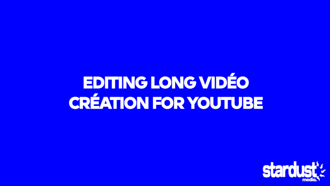 editing long vidéo création for youtube