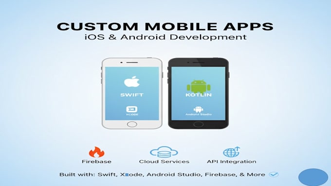 develop custom android and ios apps in swift xcode firebase android studio