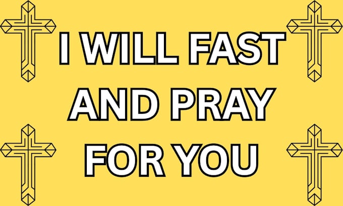 fast and pray for you