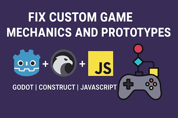 fix custom game mechanics and prototypes in godot, construct, javascript