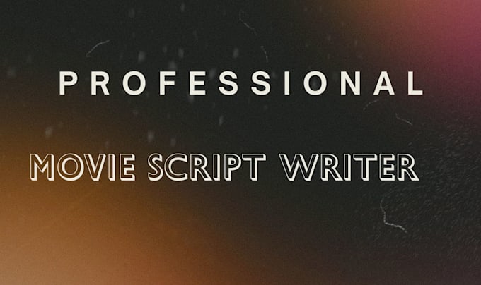 be your movie script writer, movie script writing