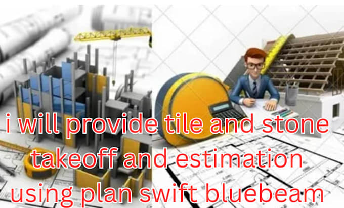 provide tile and stone takeoff and estimation using plan swift bluebeam