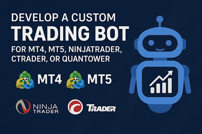 develop a custom trading bot for mt4,mt5, ninjatrader, ctrader, or quantower