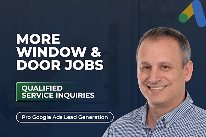 get window installation and door repair leads via google ads