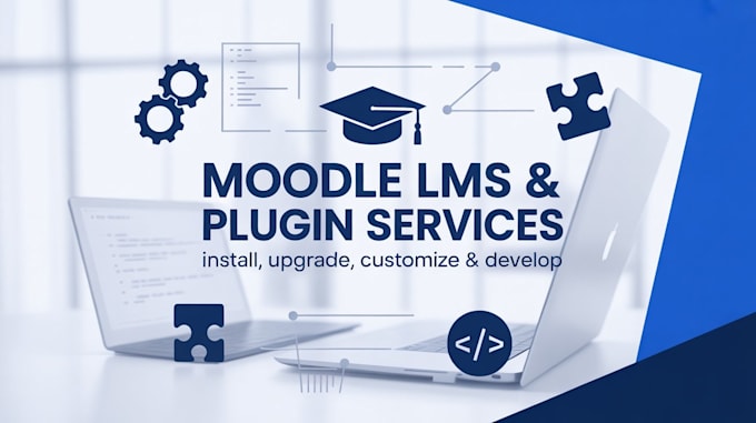 install, upgrade, customize, develop moodle lms, plugins, themes and courses