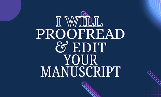 proofread, edit your manuscript and give honest feedback