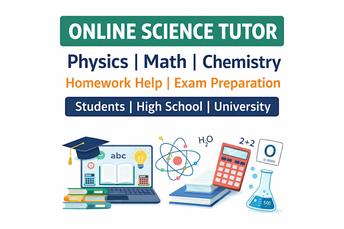 tutor you in physics, math, chemistry and general science
