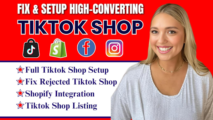 Setup tik tok shop,fix tiktok shop,integrate shopify with tiktok shop ...