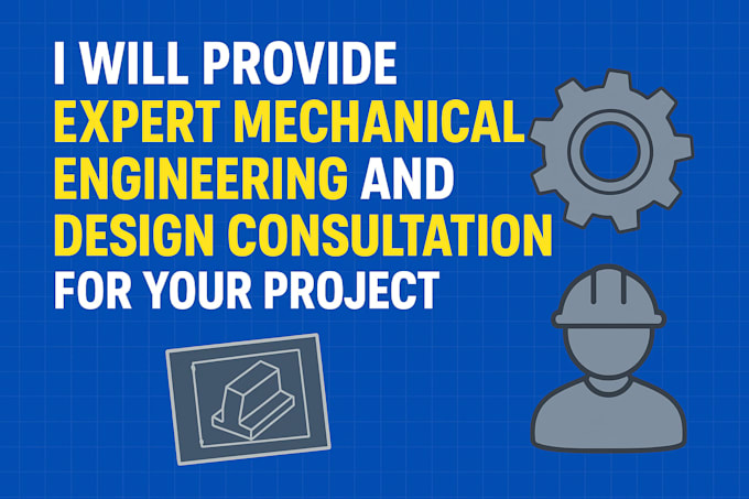 provide expert mechanical engineering and design consultation
