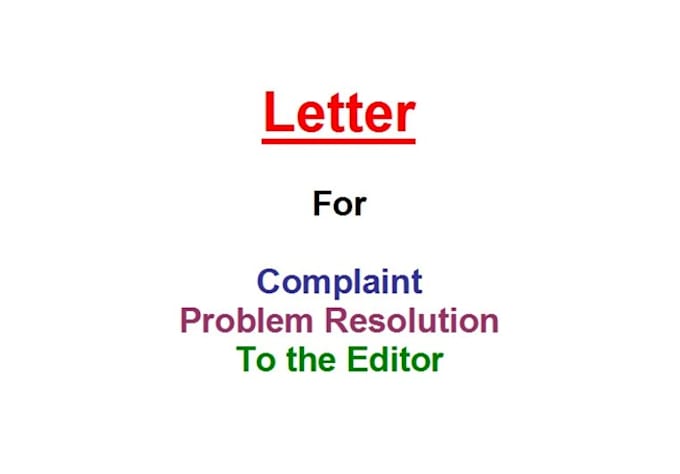 write a concise letter of COMPLAINT, problem resolution or to the editor