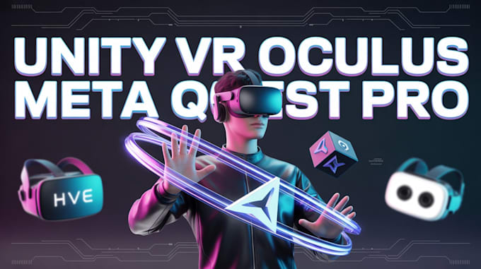 develop a high quality VR, ar mr application in unity meta quest htc vive oculus